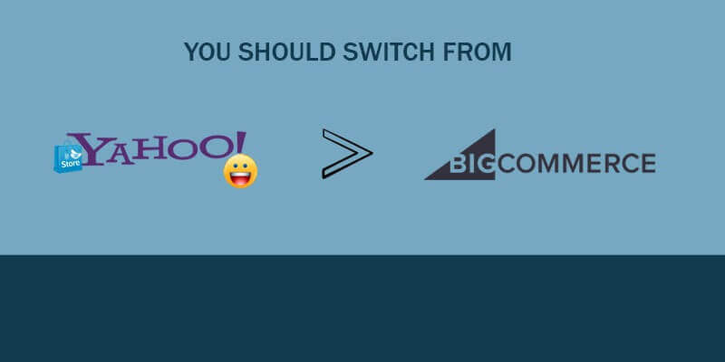 Why You Should Switch from Yahoo! Store to BigCommerce?