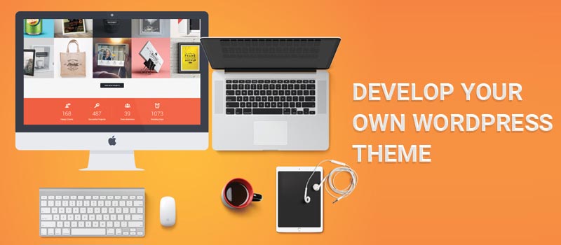 Develop Your Own WordPress Theme (Overview)