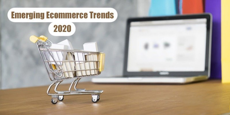 Emerging Ecommerce Trends 2020 – Be the First to Learn