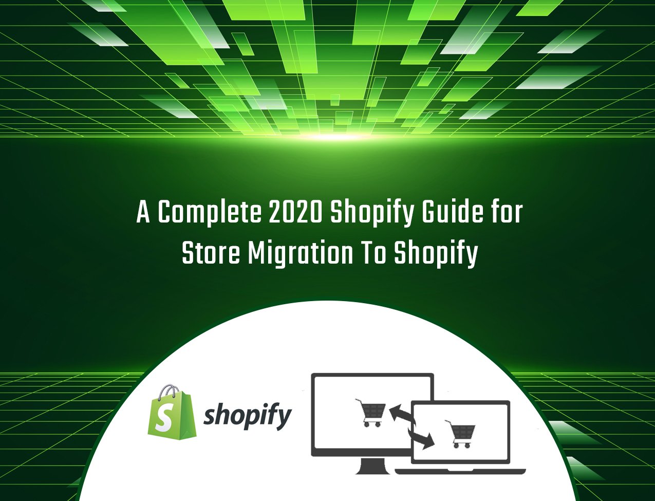 A Complete 2020 Shopify Guide for Store Migration To Shopify