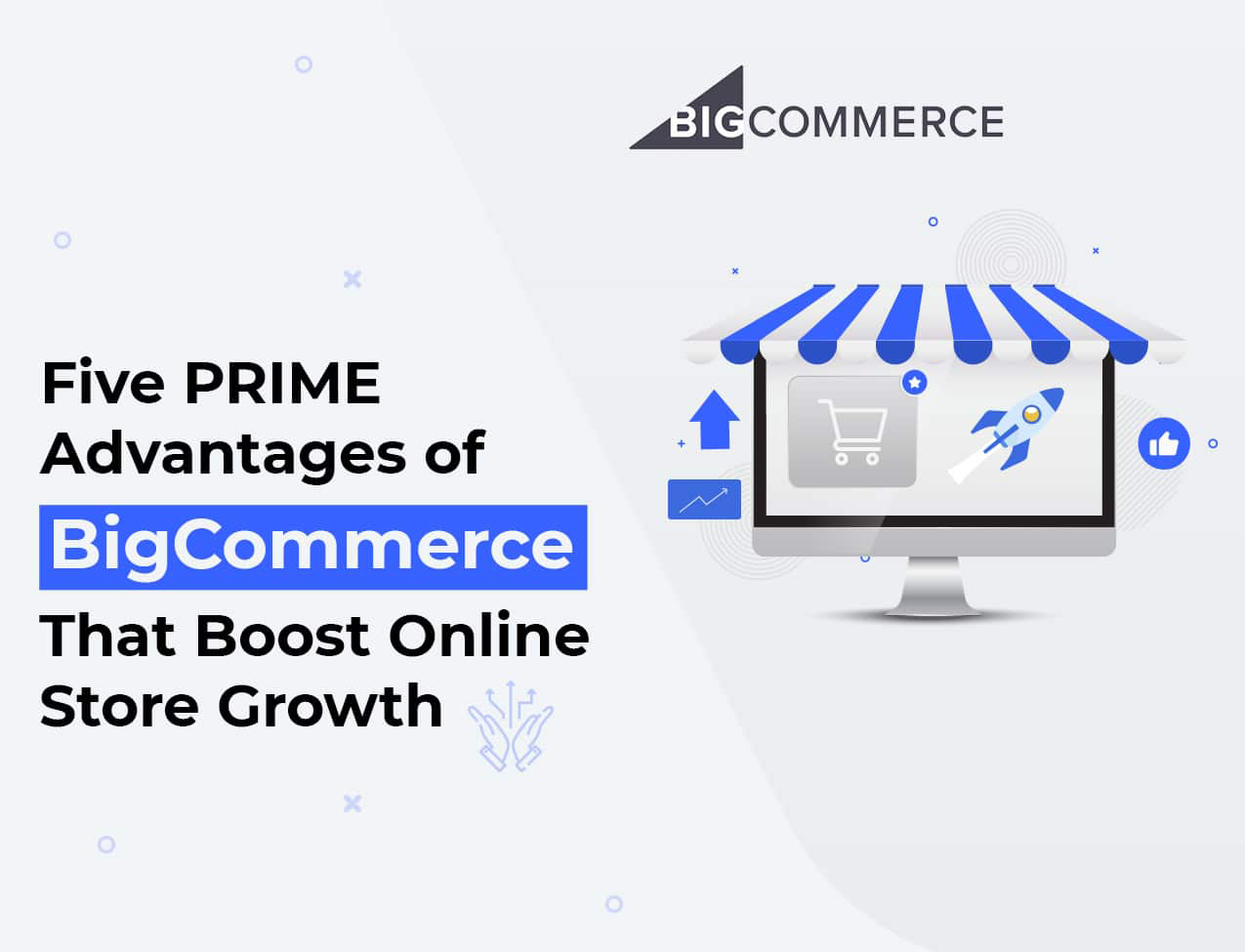 Five PRIME Advantages of BigCommerce That Boost Online Store Growth