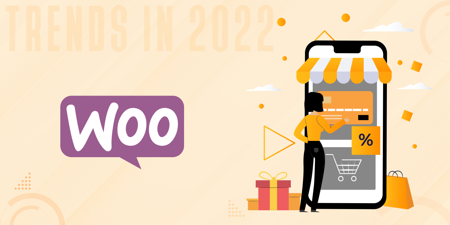 Most Dominating WooCommerce Trends in 2022