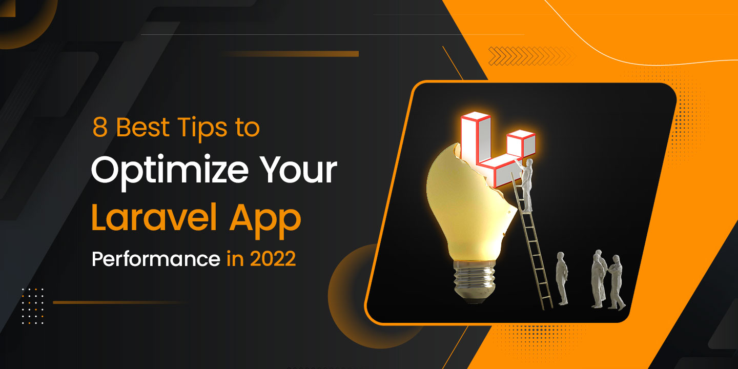 8 Best Tips to Optimize Your Laravel App Performance in 2022 - DIT Interactive