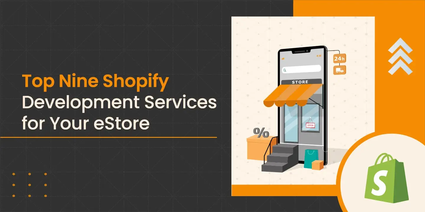 Top Nine Shopify Development Services for Your eStore in 2023