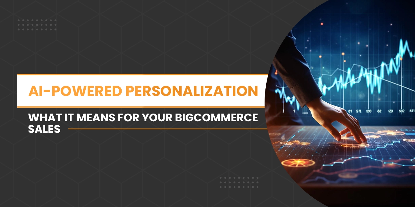 AI-Powered Personalization: What It Means for Your BigCommerce Sales