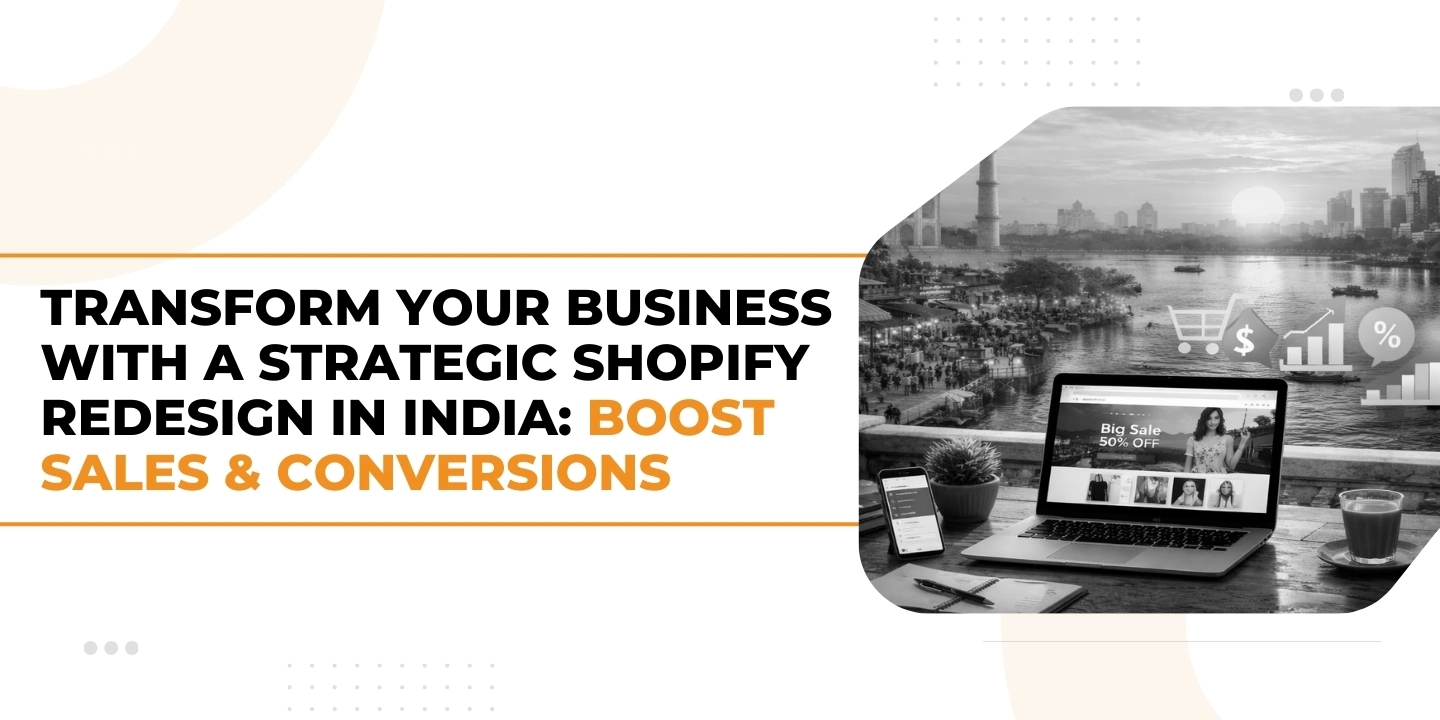 Strategic Shopify Redesign in India to Boost Sales & Conversions