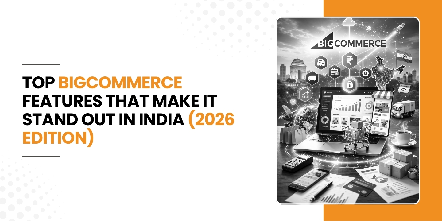 Top BigCommerce Features That Make It Stand Out in India (2026 Edition)