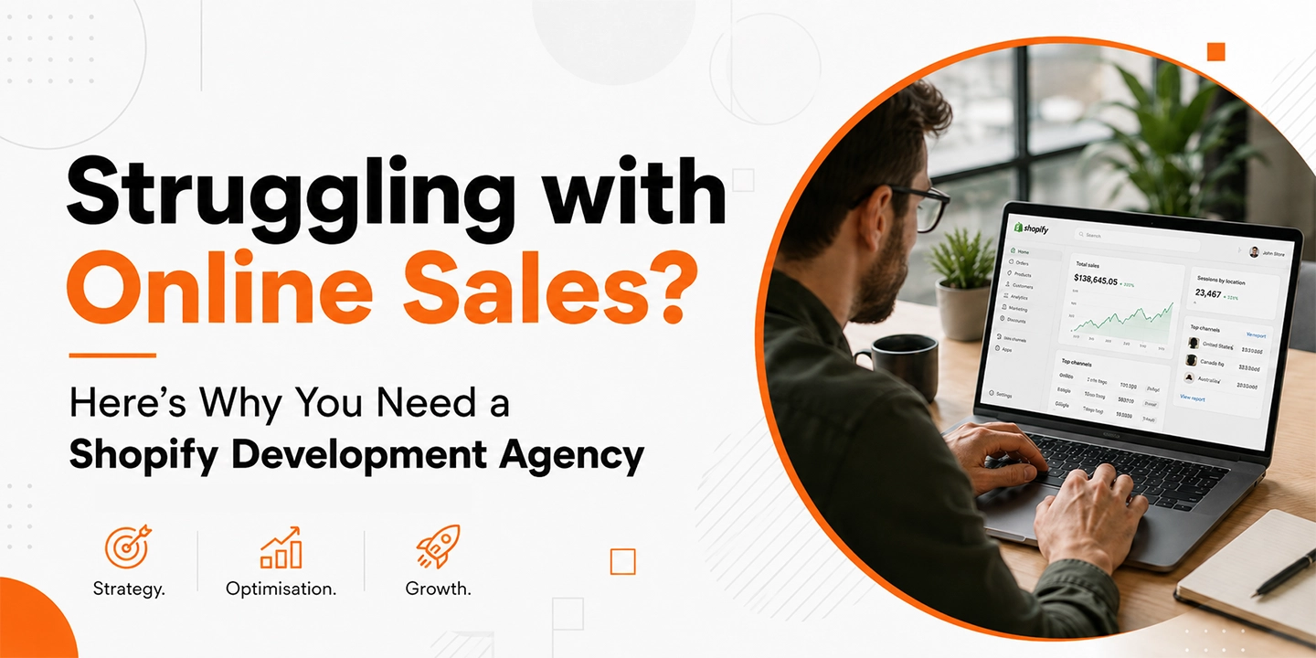 Struggling with Online Sales? Here’s Why You Need a Shopify Development Agency